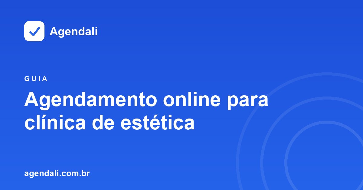 Agendamento online para clínica de estética: múltiplos profissionais, procedimentos longos e retornos mensais