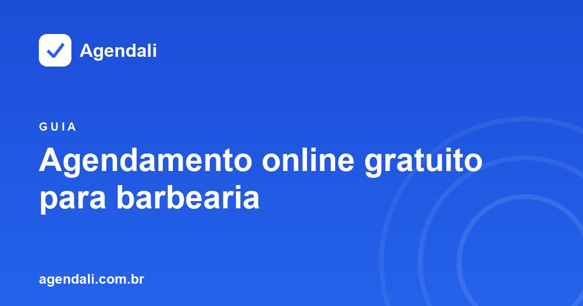 Agendamento online gratuito para barbearia: o que esperar do plano grátis e quando vale começar pago