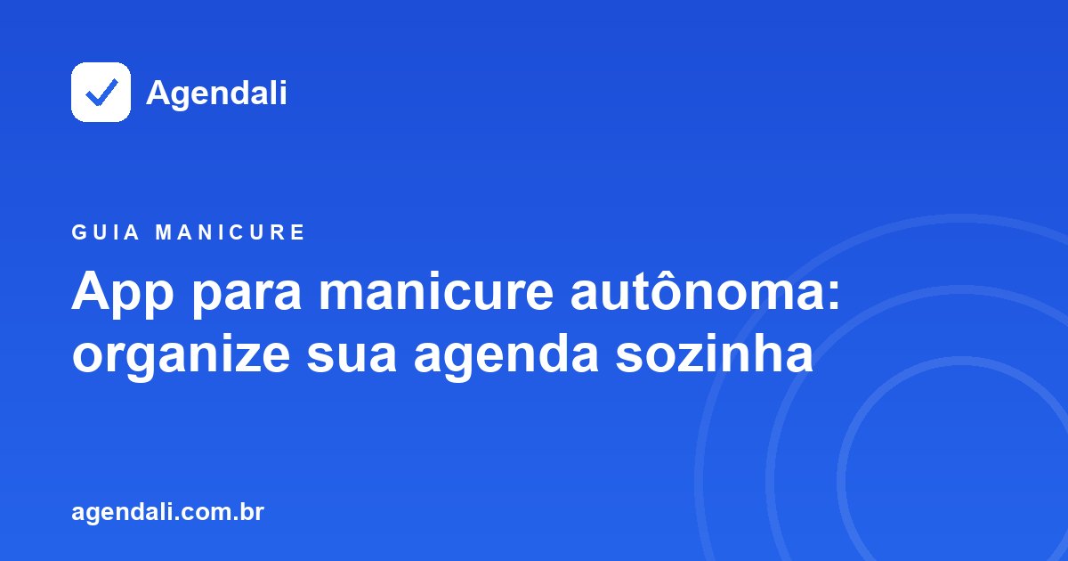 App para manicure autônoma organizar agenda, horários e clientes sozinha