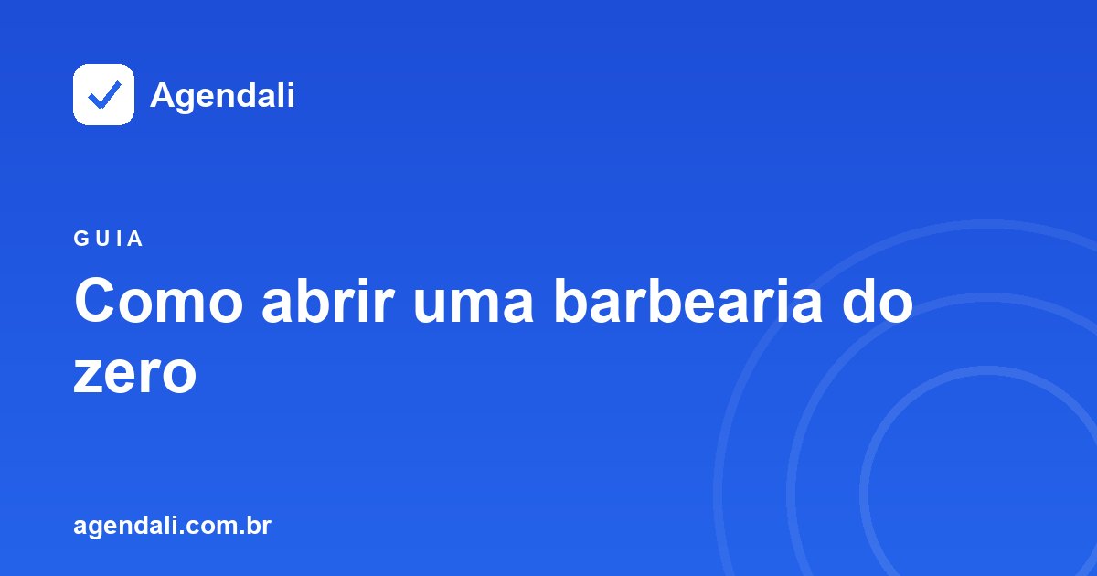 Como abrir uma barbearia do zero: estrutura mínima, documentação, primeiros clientes e erros a evitar