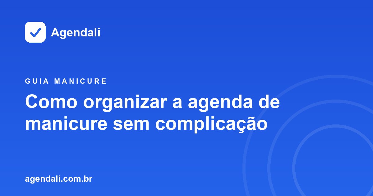 Como organizar a agenda de manicure com duração de serviços e horários
