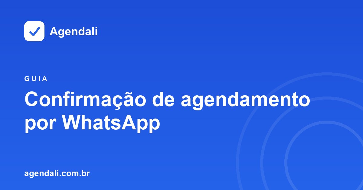Confirmação de agendamento por WhatsApp: como reduzir o no-show da barbearia com lembrete automático