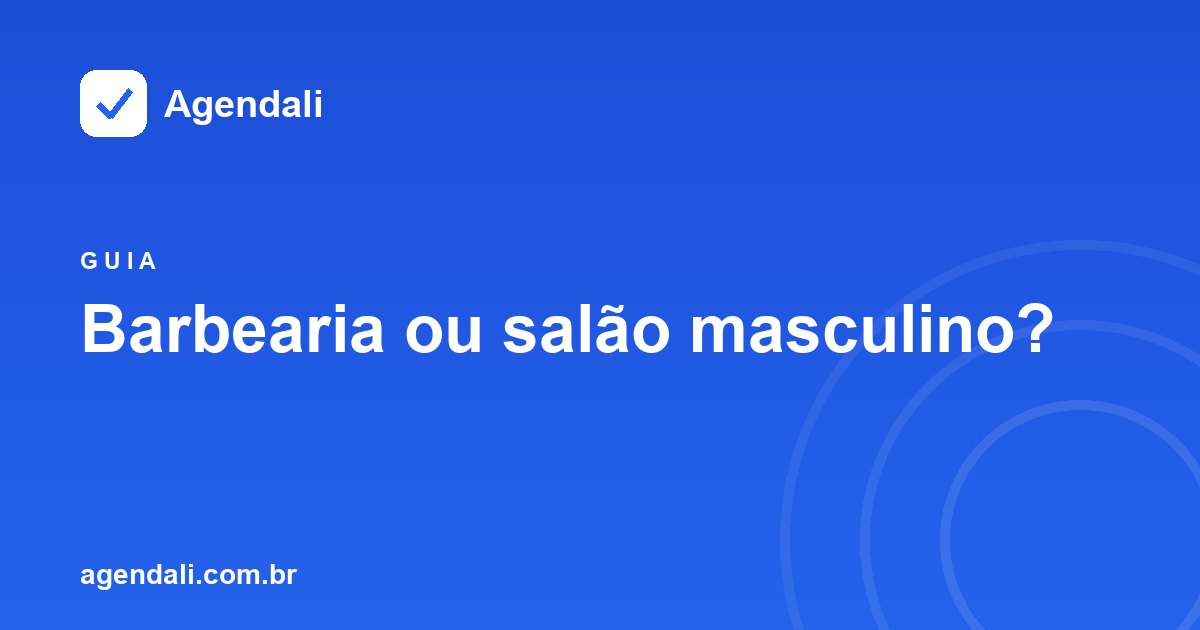 Barbearia, barber shop ou salão masculino: como escolher o modelo certo de negócio