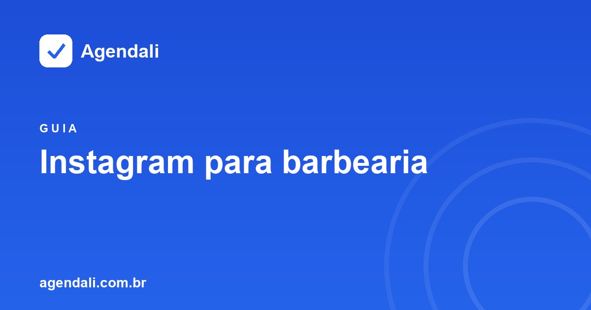 Instagram para barbearia: tipos de post, frequência ideal e como transformar seguidor em cliente