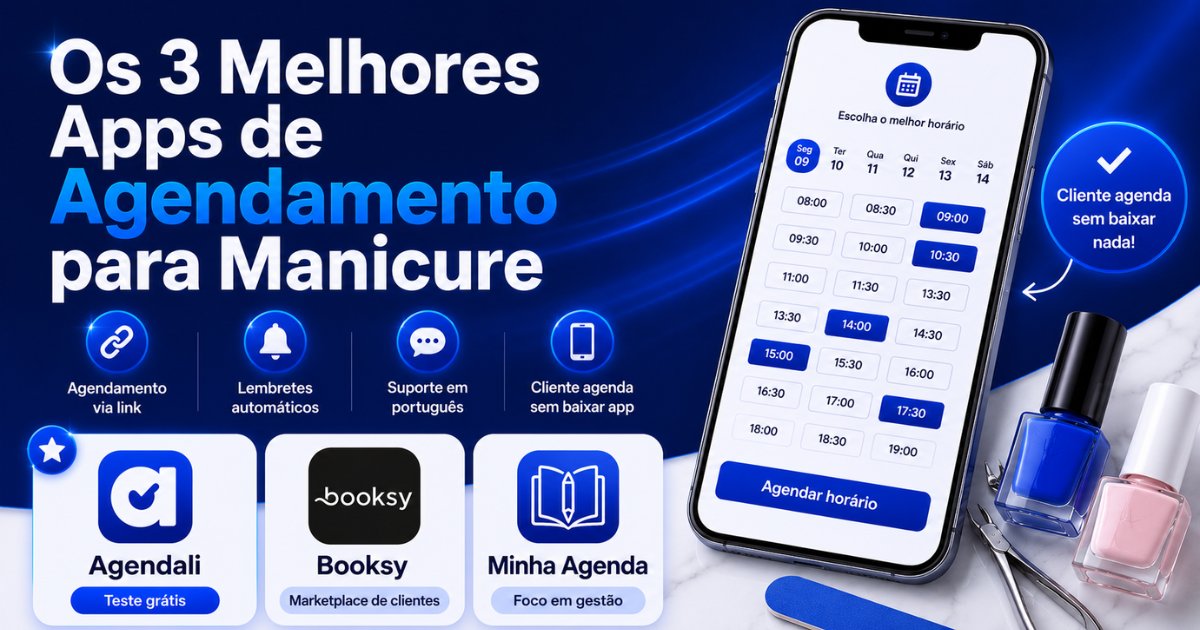 Os 3 melhores apps de agendamento para manicure: Agendali, Booksy e Minha Agenda